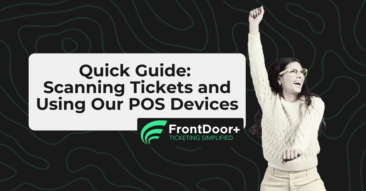Quick Guide to Scanning Tickets and Using Our POS Devices